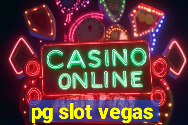 pg slot vegas