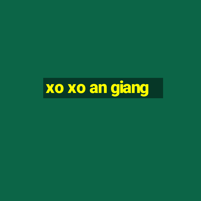 xo xo an giang