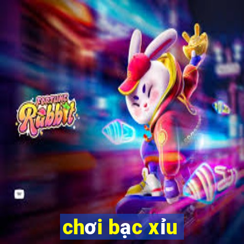 chơi bạc xỉu