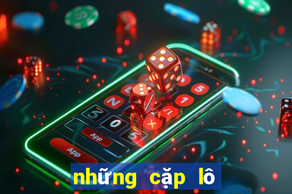 những cặp lô chơi nhiều nhất hôm nay