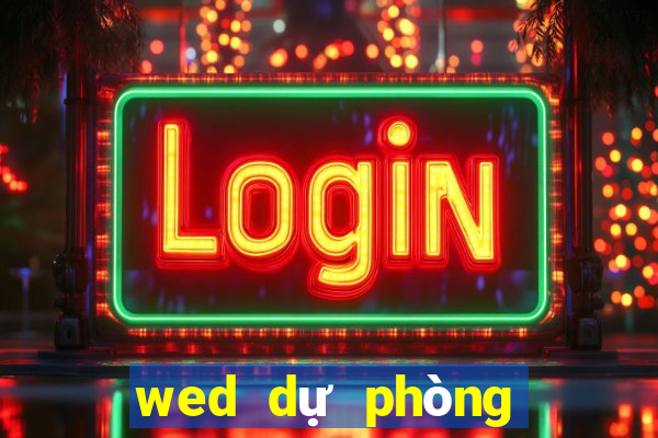 wed dự phòng xổ số 5k