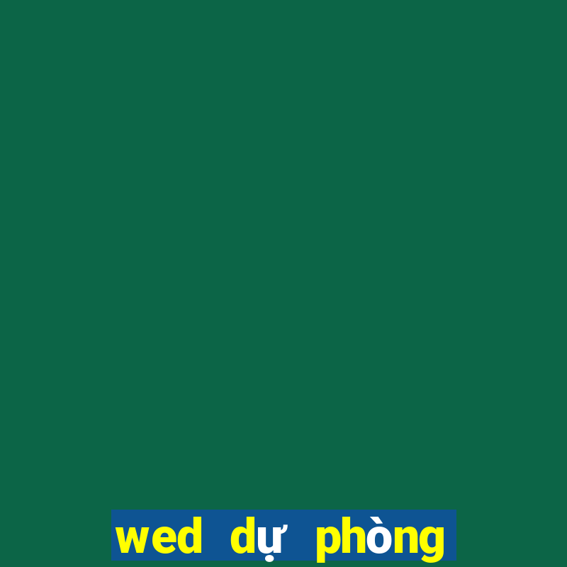 wed dự phòng xổ số 5k