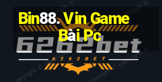 Bin88. Vin Game Bài Pc