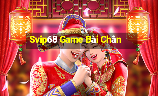 Svip68 Game Bài Chắn