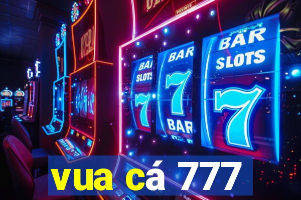 vua cá 777