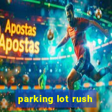 parking lot rush