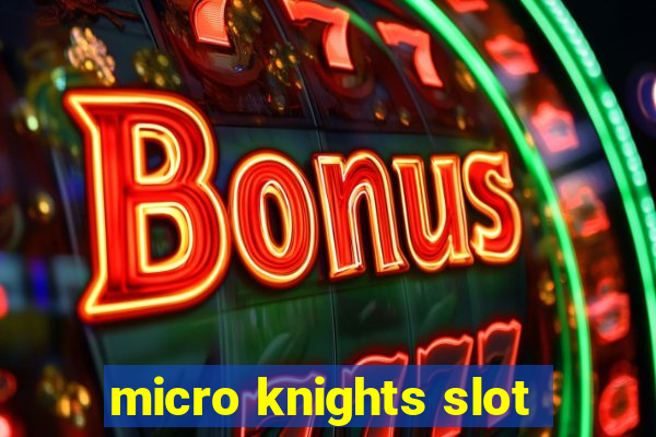 micro knights slot