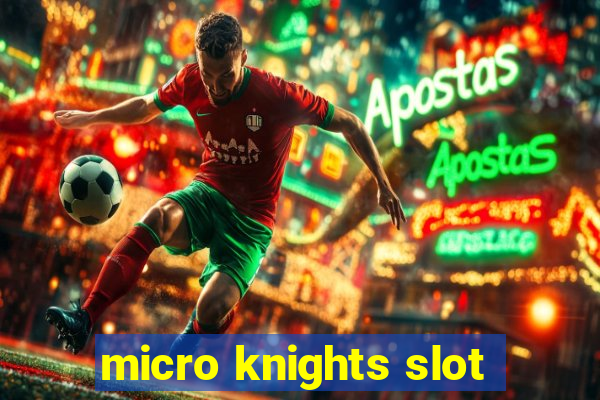 micro knights slot