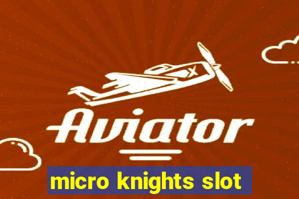 micro knights slot