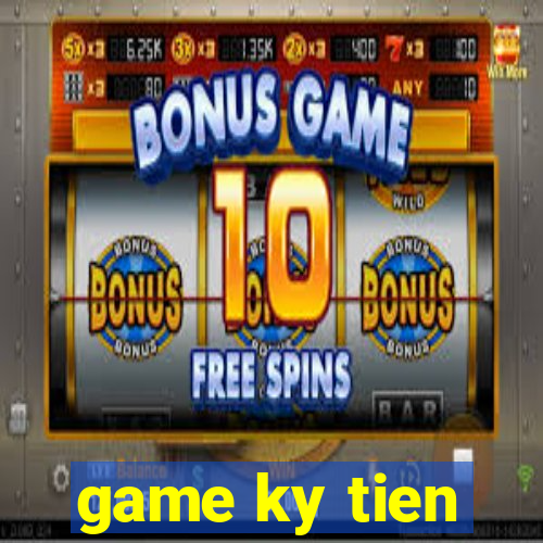 game ky tien