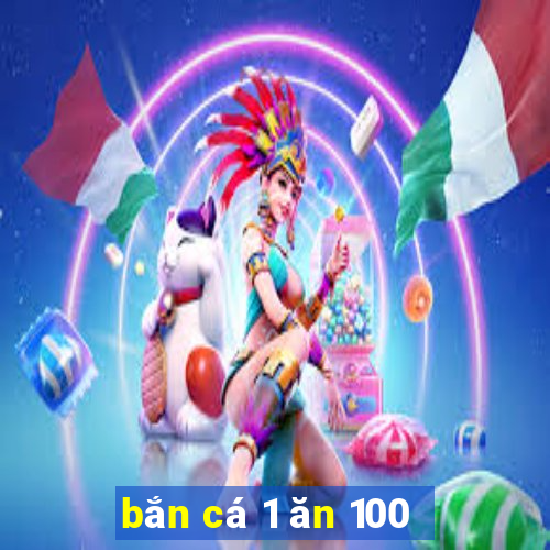 bắn cá 1 ăn 100