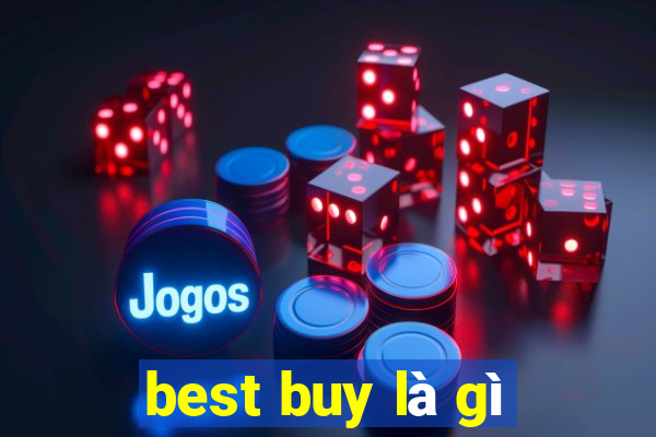 best buy là gì