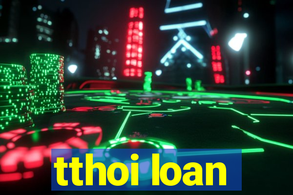 tthoi loan