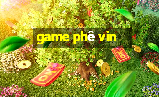 game phê vin