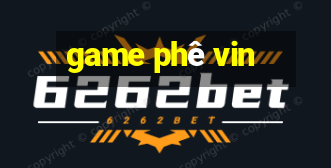 game phê vin