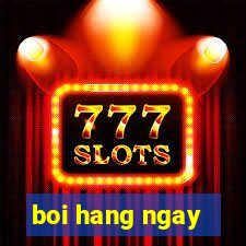 boi hang ngay