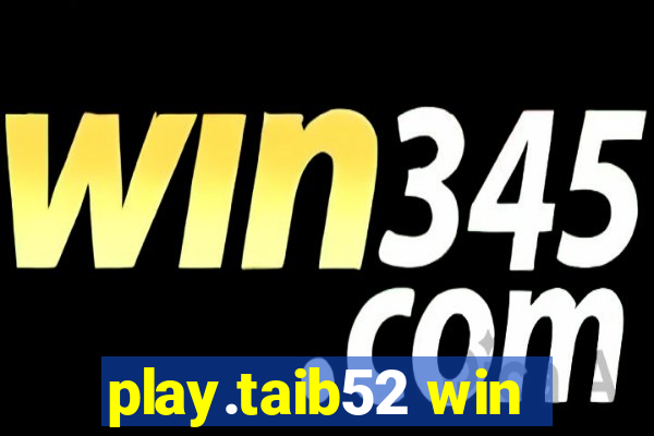 play.taib52 win