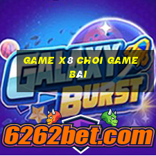 Game X8 Choi Game Bài