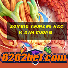 zombie tsunami hack kim cuong