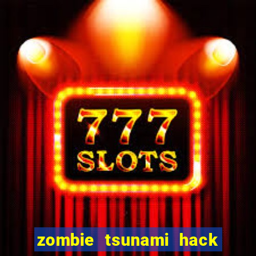 zombie tsunami hack kim cuong