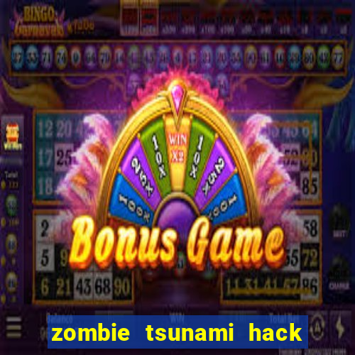 zombie tsunami hack kim cuong