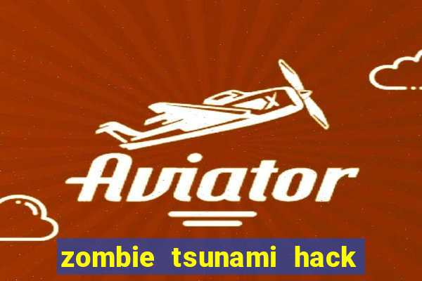 zombie tsunami hack kim cuong