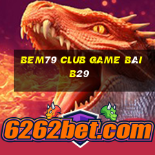 Bem79 Club Game Bài B29