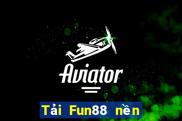 Tải Fun88 nền tảng xổ số bay