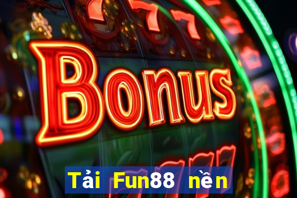 Tải Fun88 nền tảng xổ số bay