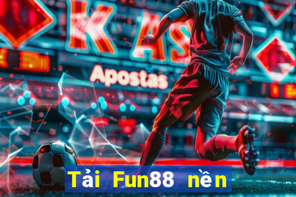 Tải Fun88 nền tảng xổ số bay