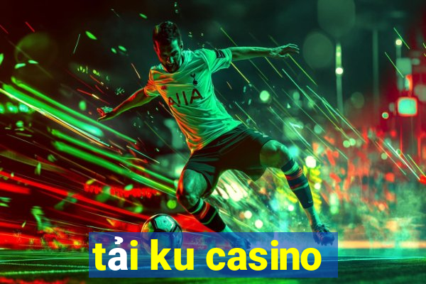 tải ku casino