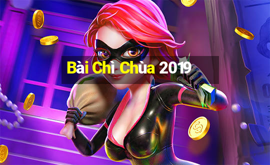 Bài Chì Chùa 2019