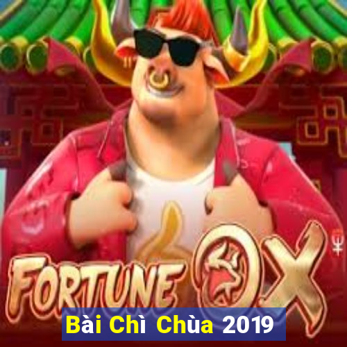 Bài Chì Chùa 2019