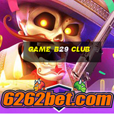 game b29 club