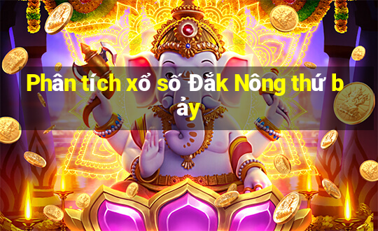 Phân tích xổ số Đắk Nông thứ bảy