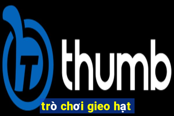 trò chơi gieo hạt