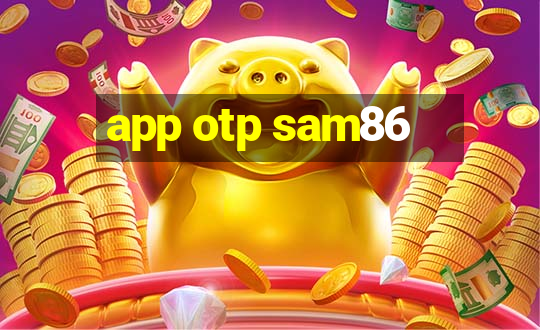 app otp sam86