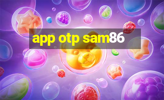 app otp sam86