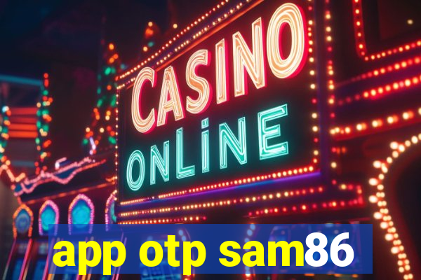 app otp sam86