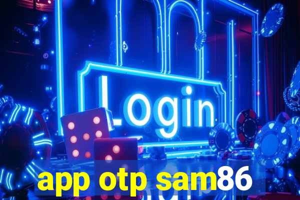 app otp sam86