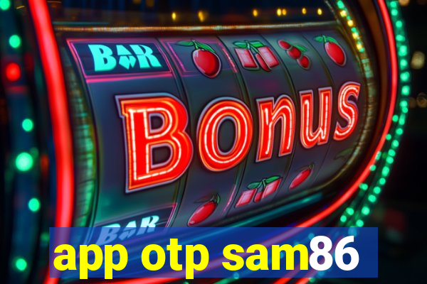 app otp sam86