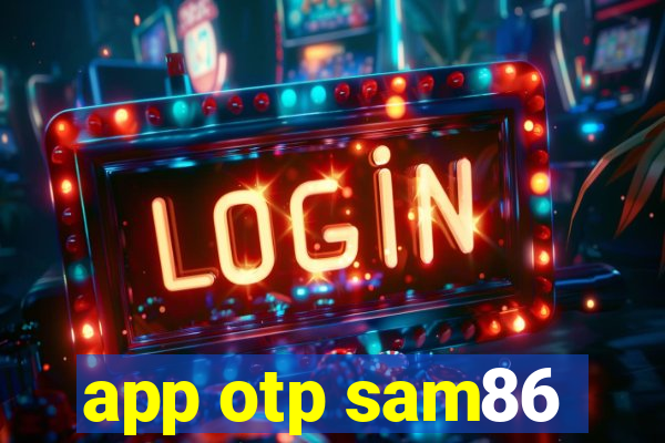 app otp sam86