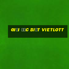 giải đặc biệt vietlott