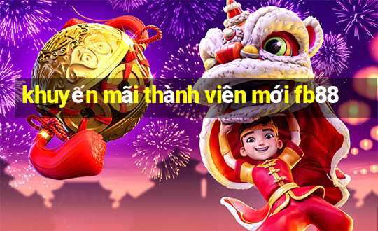 khuyến mãi thành viên mới fb88