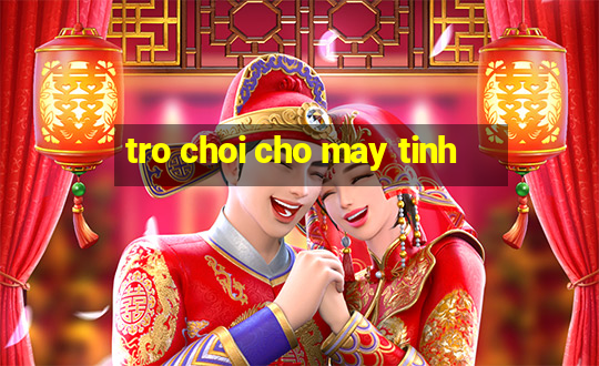 tro choi cho may tinh