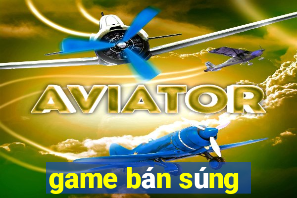 game bán súng