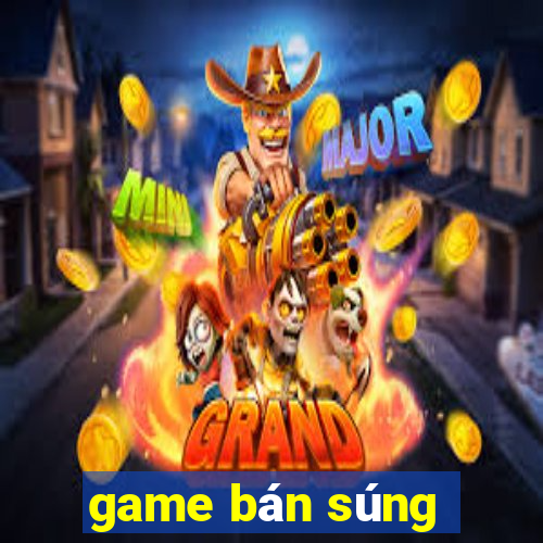 game bán súng