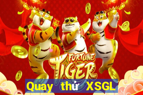 Quay thử XSGL ngày thứ sáu