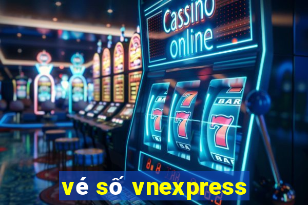 vé số vnexpress