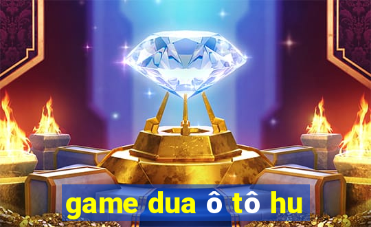 game dua ô tô hu